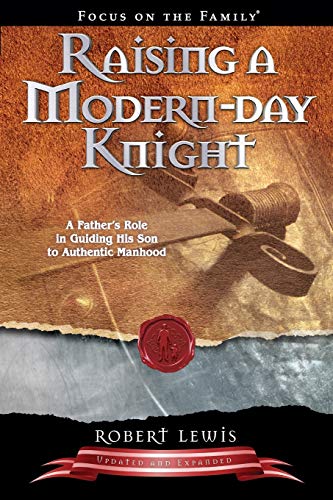 Raising a Modern-Day Knight: A Father's Role in Guiding His Son to Authentic Manhood von Focus on the Family Publishing